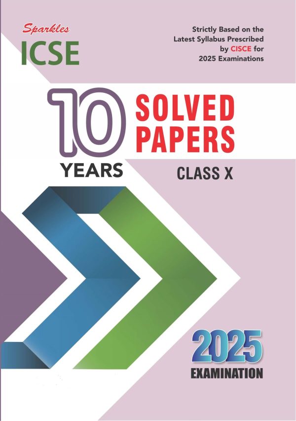 Sparkles ICSE 10 Years Solved Papers  for 2025 Examination