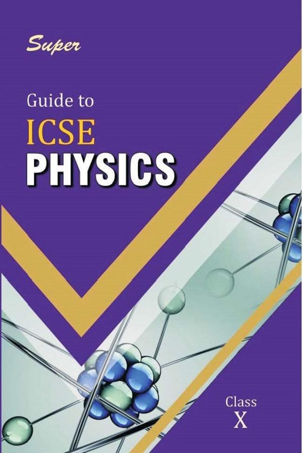 Super ICSE Guide to Physics