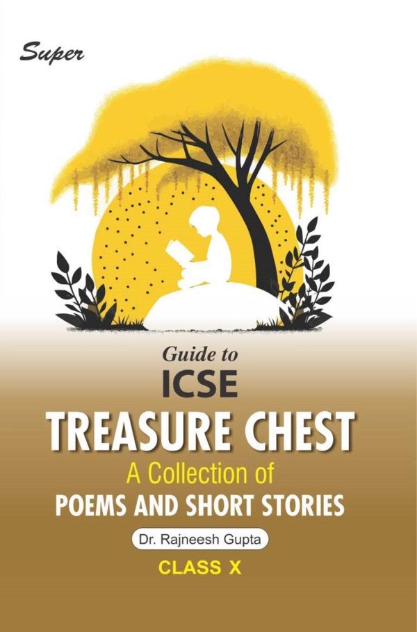 Super Guide to ICSE Treasure Chest A Collection of Poems and Short Stories